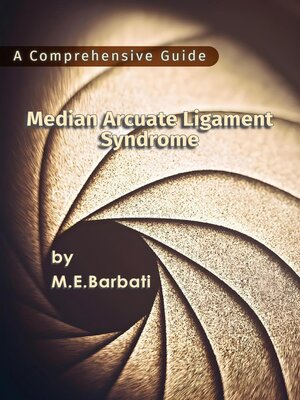 cover image of Median Arcuate Ligament Syndrome--A Comprehensive Guide